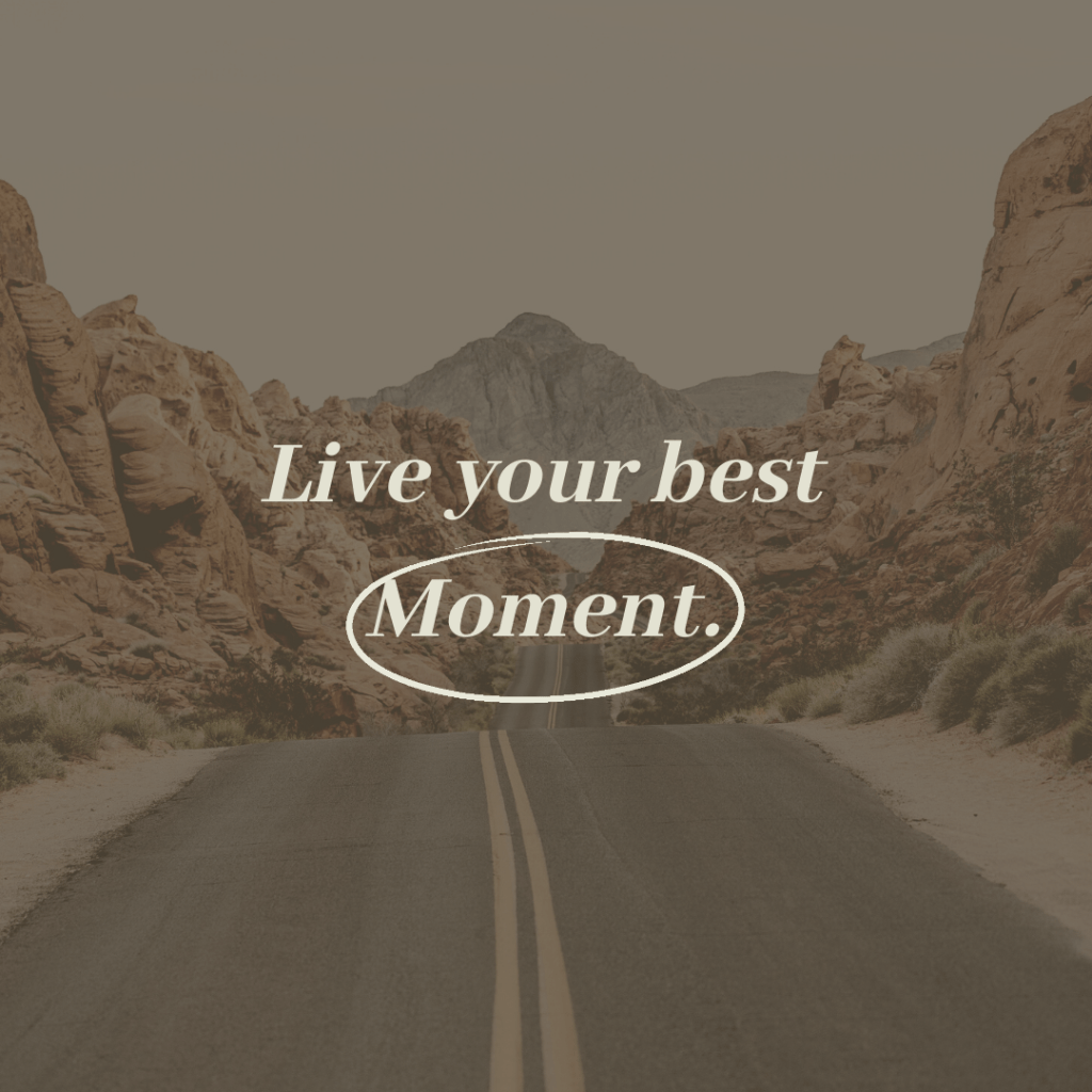 Live your best&nbsp;moment!