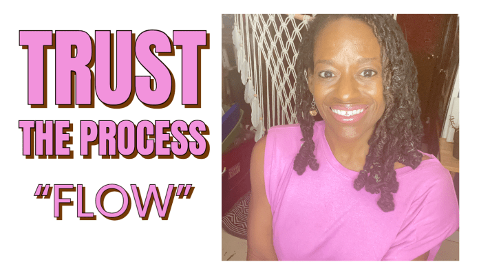 Flow! Trust The&nbsp;Process!