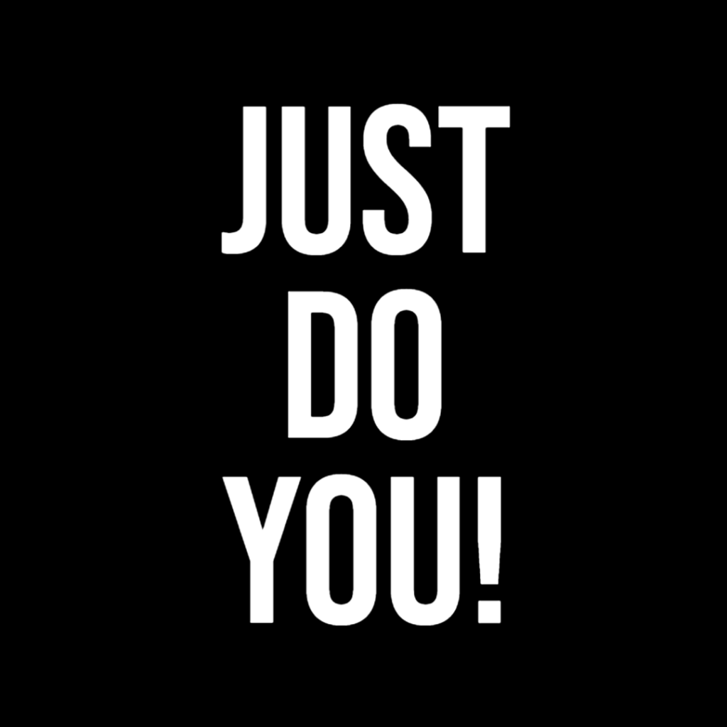 Just Do YOU!