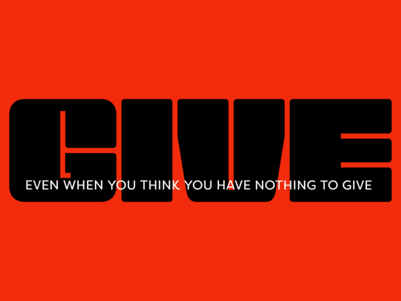 Give when you have nothing to&nbsp;Give