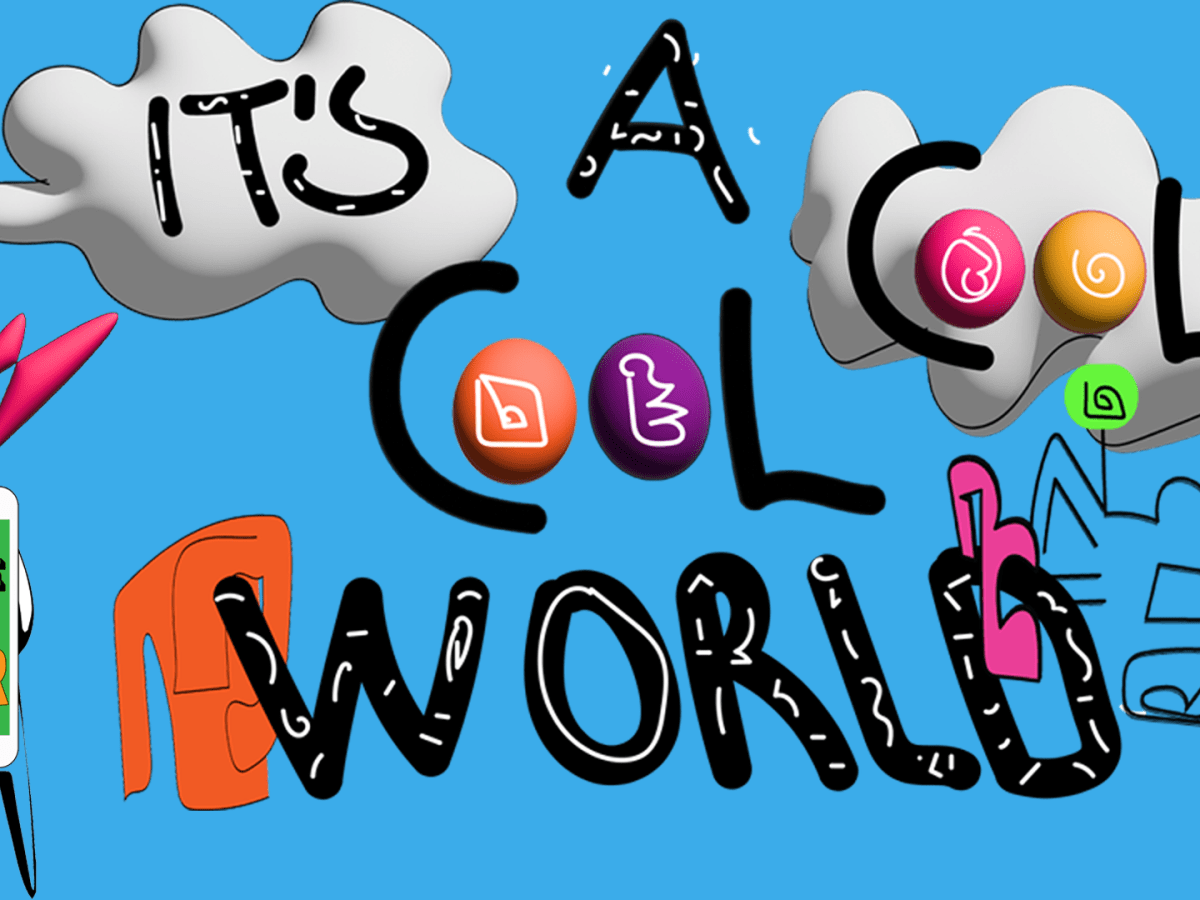 “IT’S A COOL COOL&nbsp;WORLD”