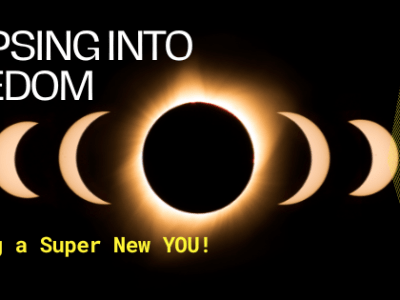 Eclipsing into Freedom! Becoming a Super New&nbsp;YOU!